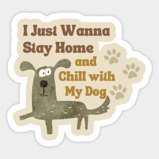 Stay home with my dog! Sticker